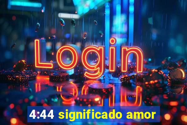 4:44 significado amor